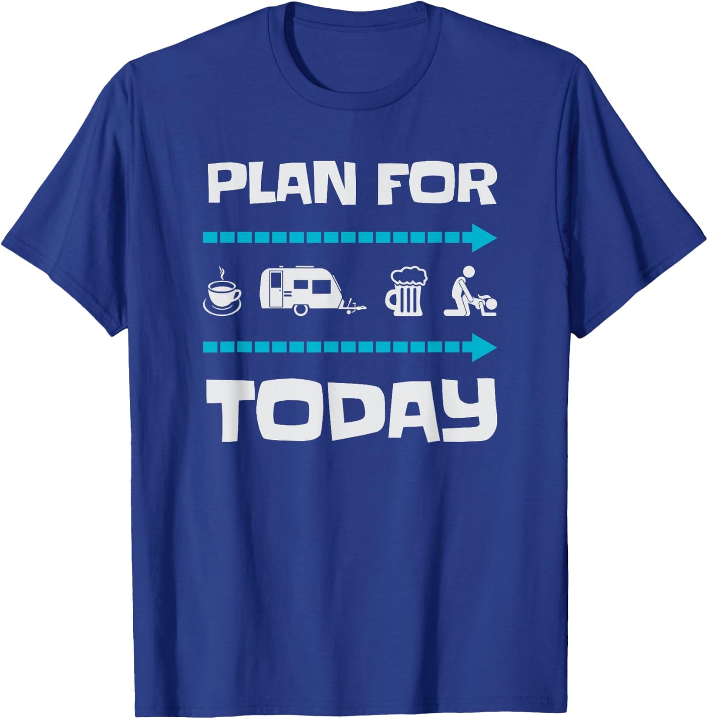 Funny Plan for Today Camping Camp Camper Gift T-Shirt - T-Shirt | Royal