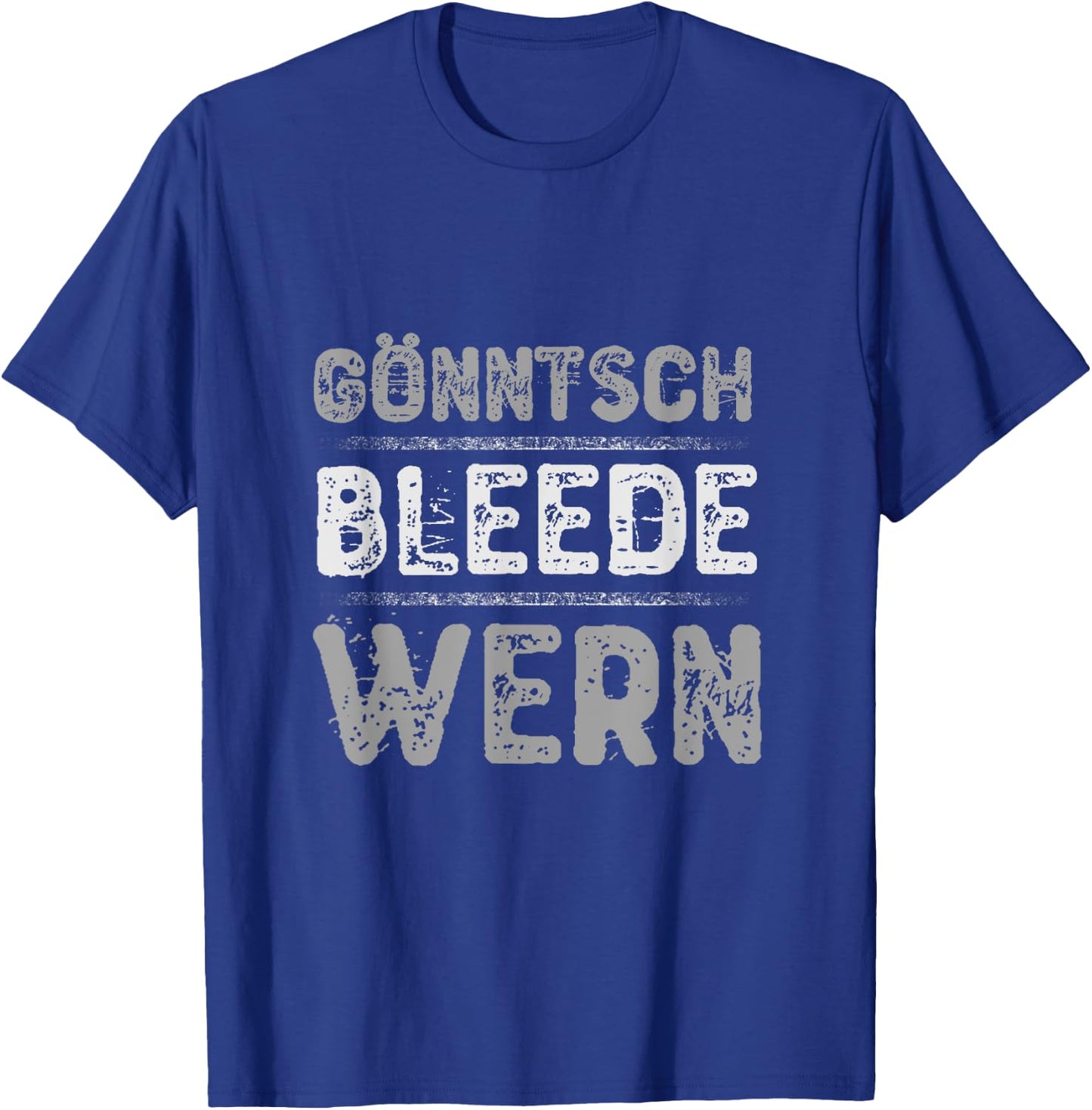 Gönntsch Bleede wern | Könnte ich blöd werden | sächsisch T-Shirt - T-Shirt | Royal
