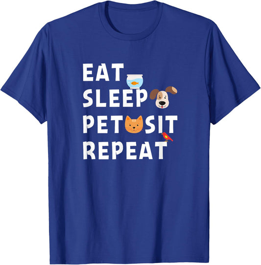 Eat Sleep Pet Sit Repeat Funny Pet Sitter Dog Pet Sitting T-Shirt - T-Shirt | Royal