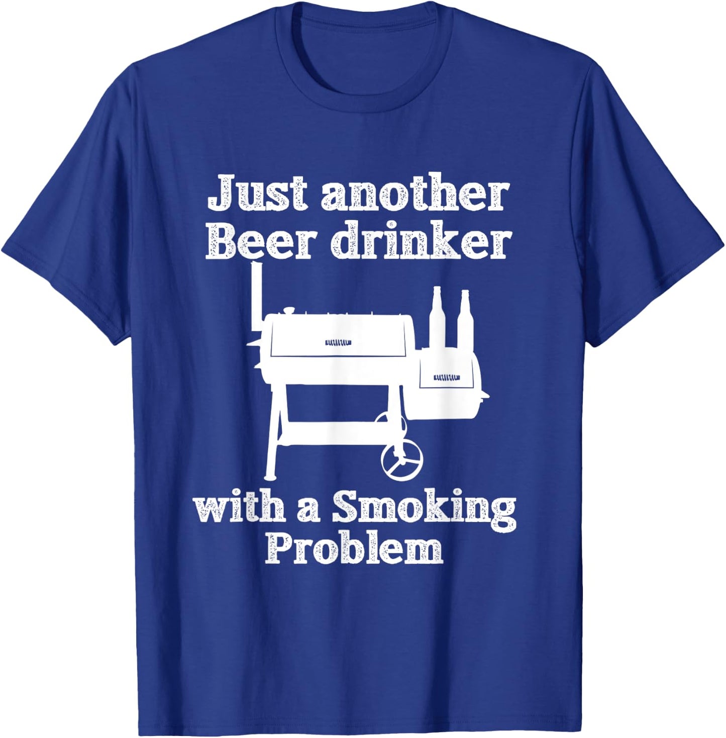 Just Another Beer Drinker with a Smoking Problem BBQ T-Shirt - T-Shirt | Royal