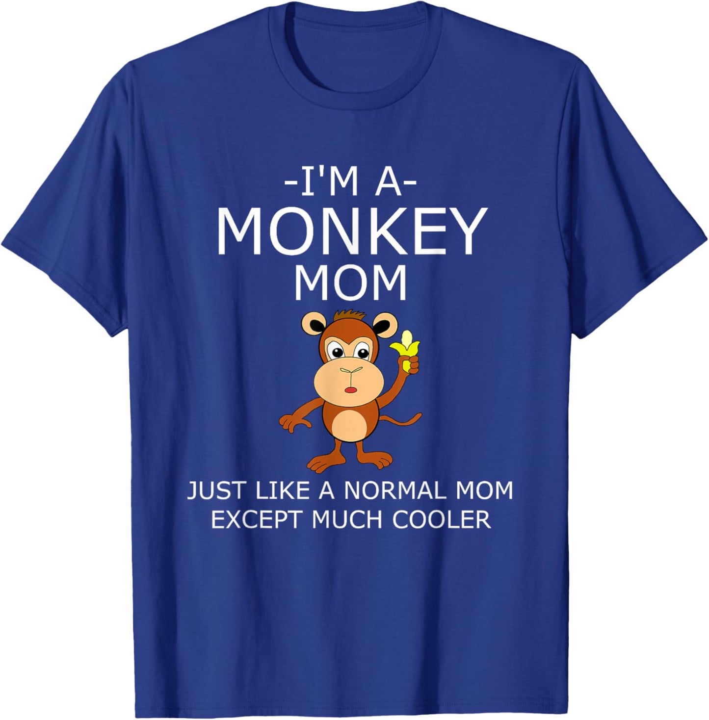I'm A Monkey Mom T Shirt T-Shirt - T-Shirt | Royal