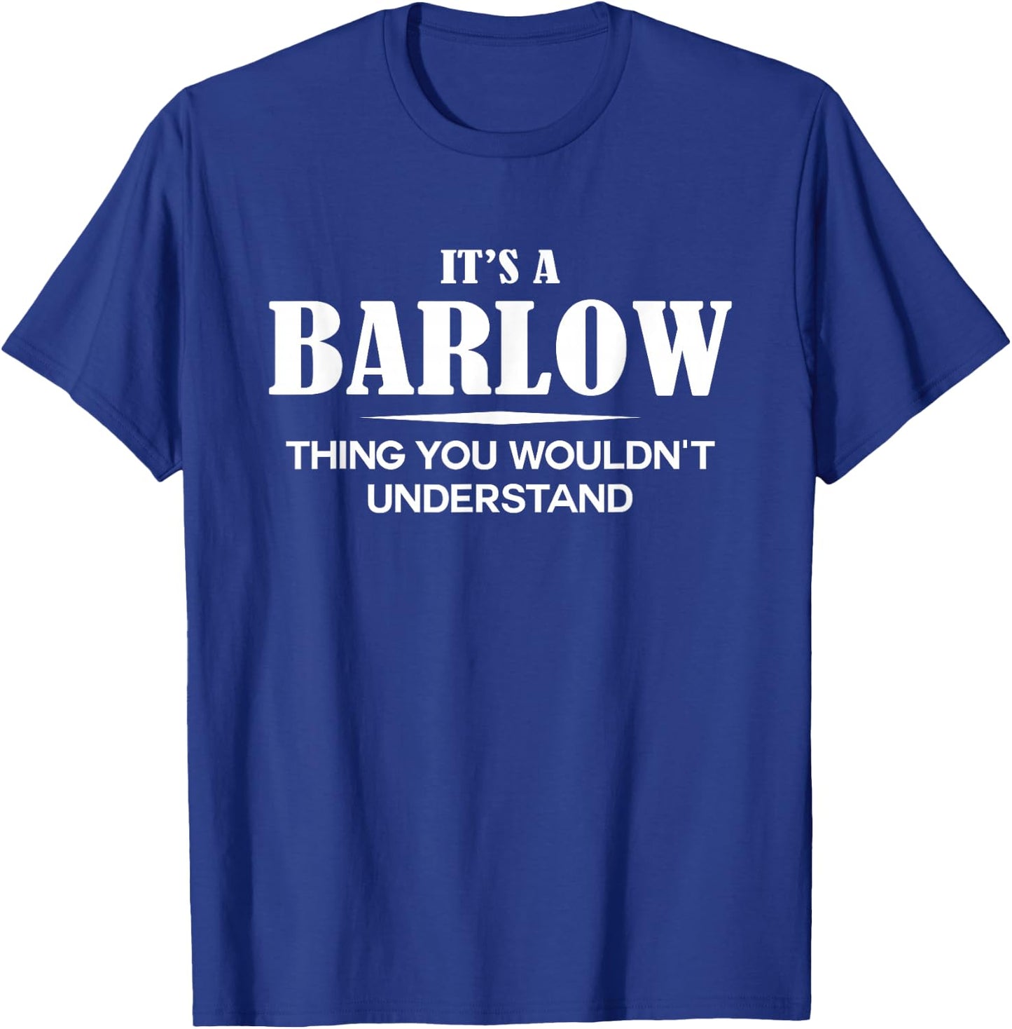 It's A BARLOW Thing You Wouldn't Understand BARLOW Name T-Shirt - T-Shirt | Royal
