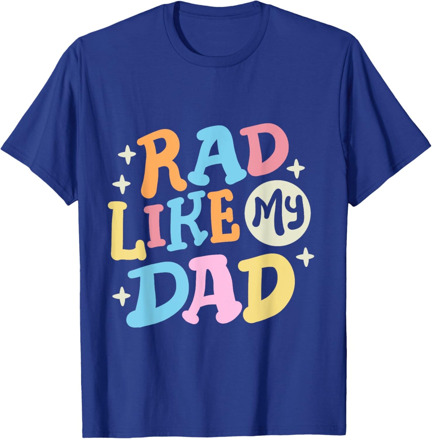 Rad Like My Dad Funny Father's Day Boys Girls Kids Toddlers T-Shirt - T-Shirt | Royal