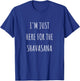 I'm Just Here for the Shavasana Funny Yoga , blue T-Shirt - T-Shirt | Royal