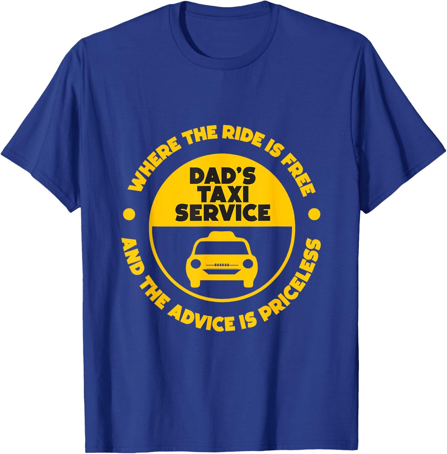 DAD'S TAXI SERVICE fathers day funny dad papa chauffeur cab T-Shirt - T-Shirt | Royal
