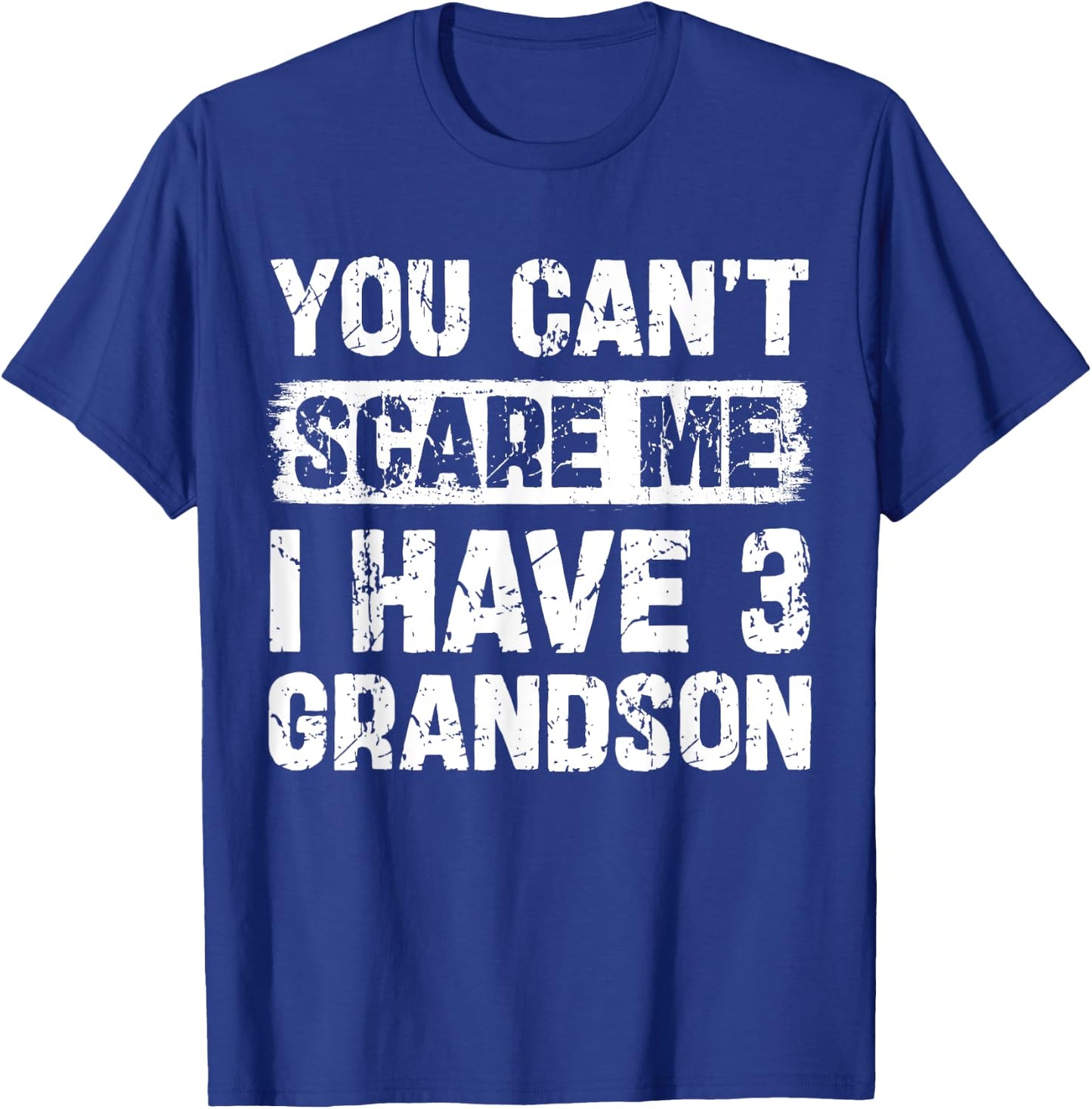 You Can't Scare Me I Have Three Grandson Funny Family T-Shirt - T-Shirt | Royal