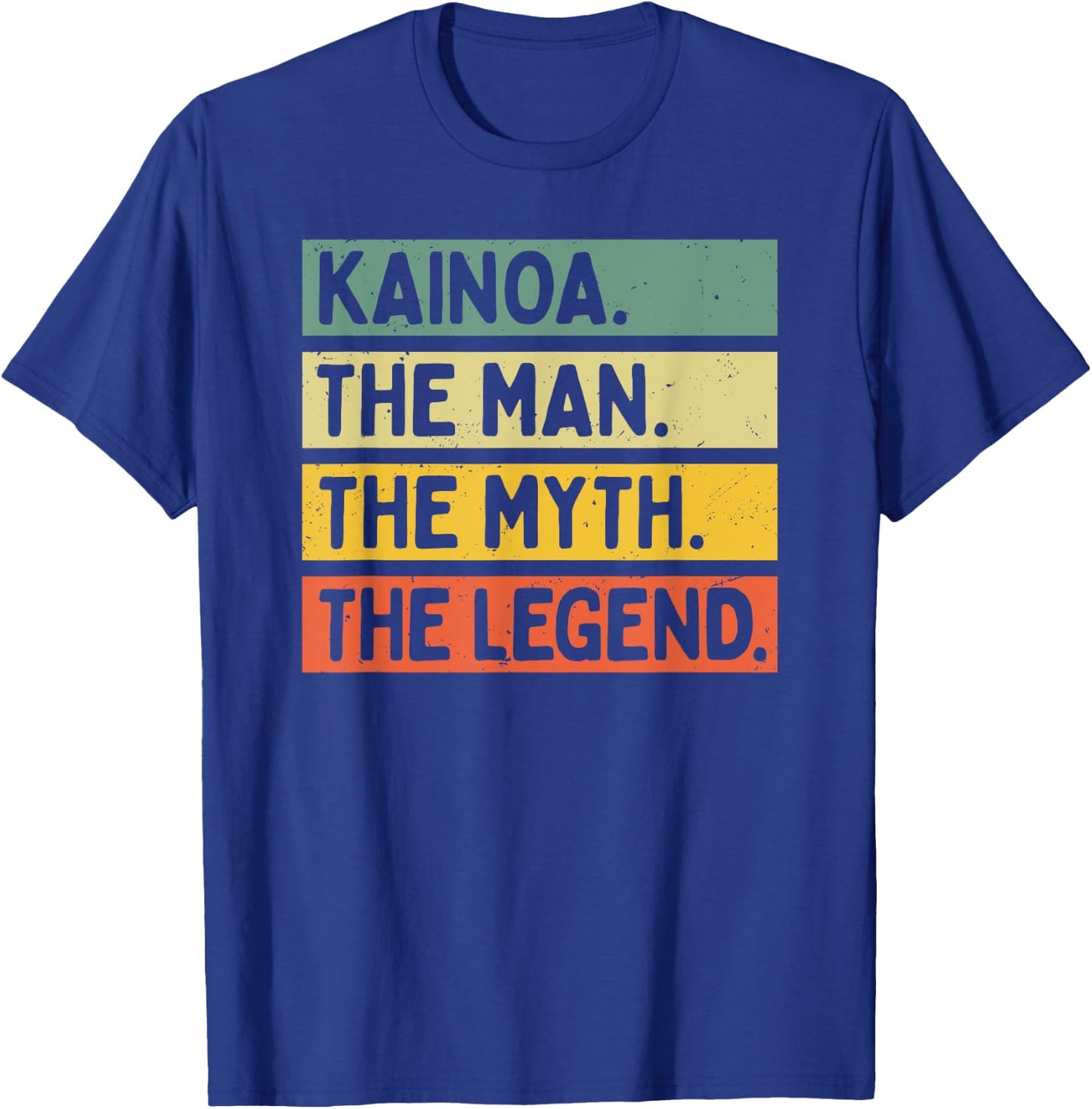Kainoa The Man The Myth The Legend Funny Personalized Quote T-Shirt - T-Shirt | Royal