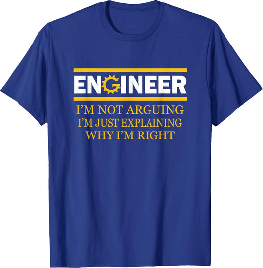 Engineer I'm Not Arguing Funny Engineering T-Shirt - T-Shirt | Royal