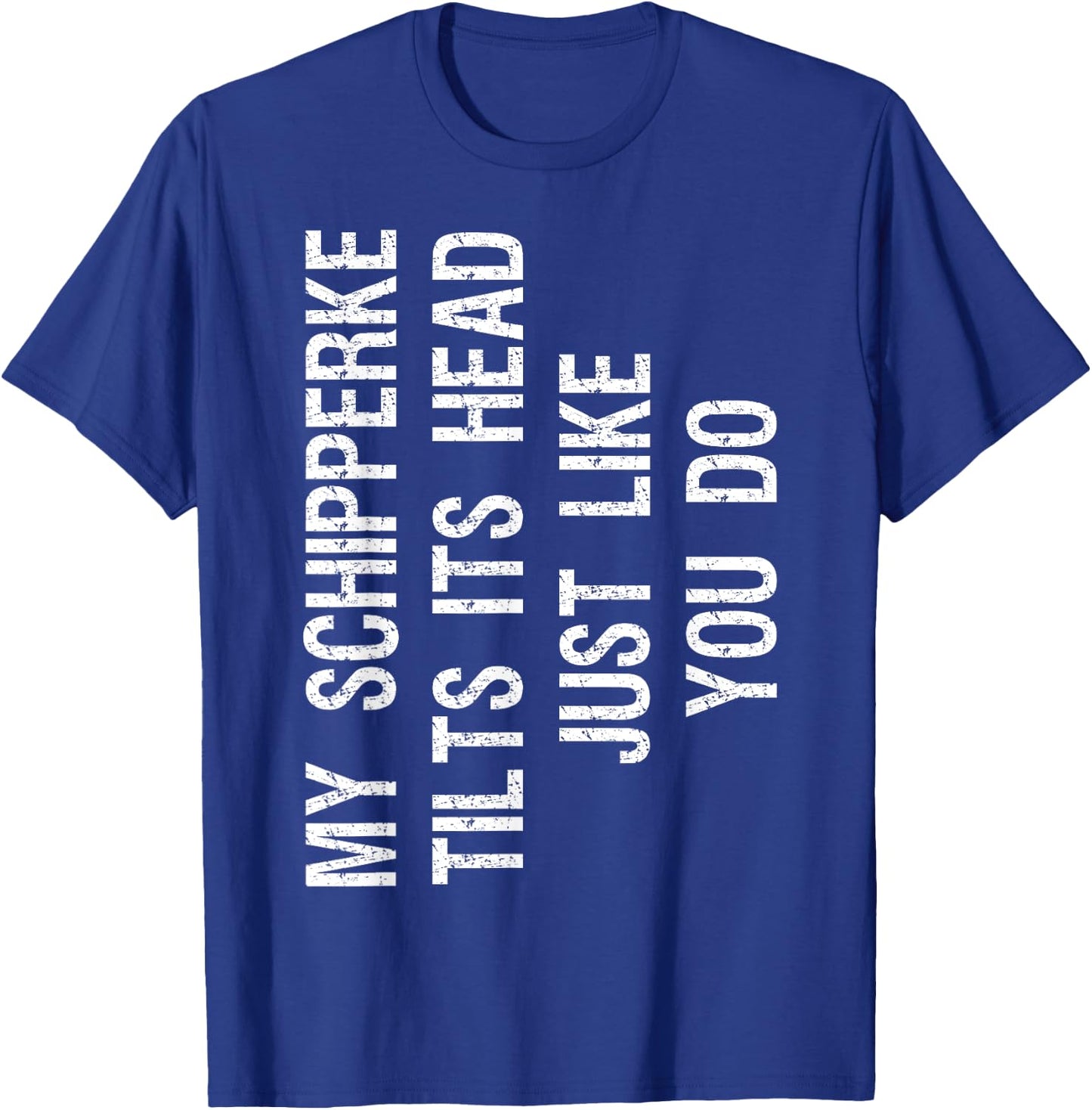 My Schipperke Tilts Its Head Funny T-Shirt - T-Shirt | Royal
