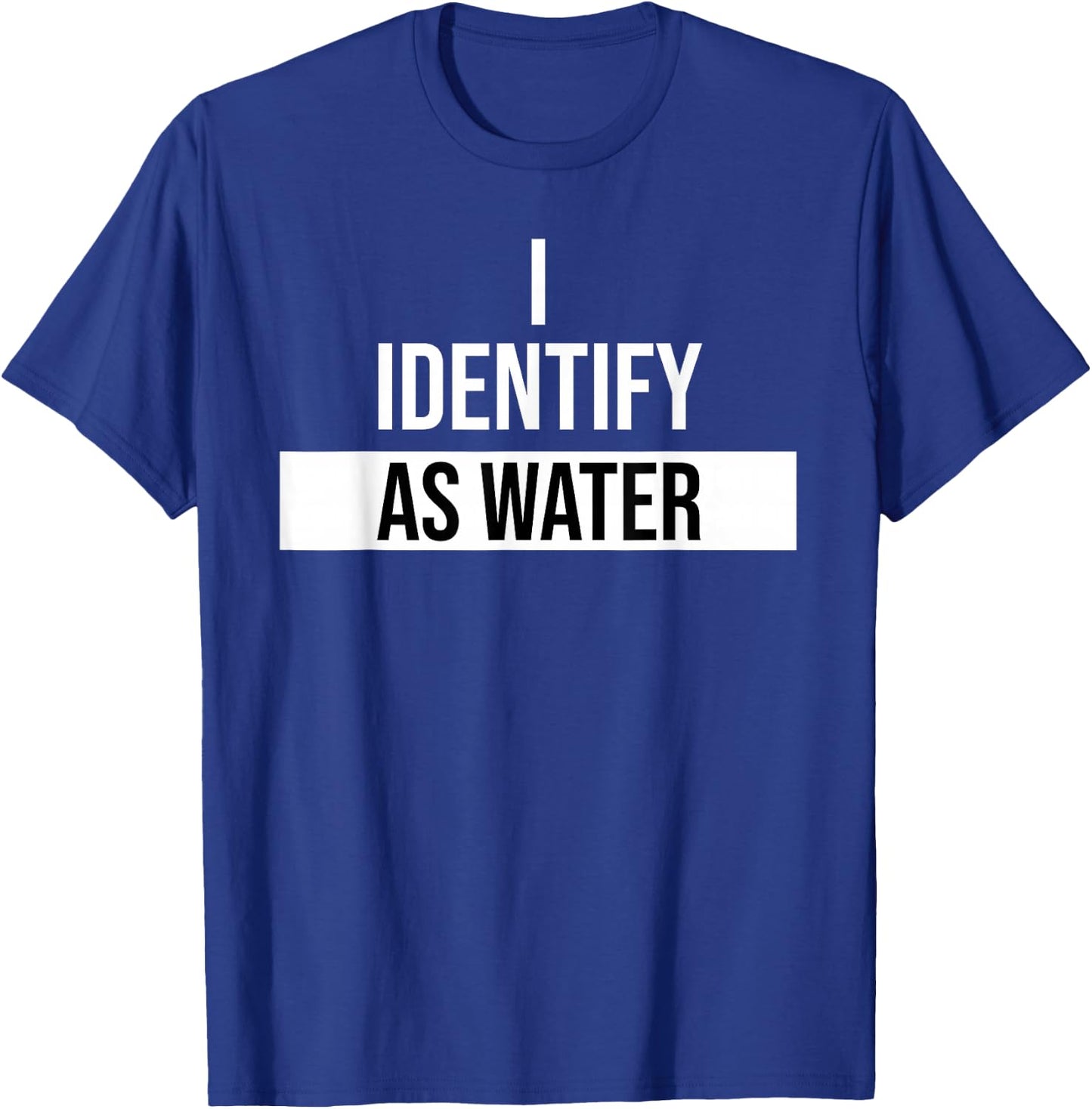 I Identify as Water Coffee Drink Women I Identify as Water T-Shirt - T-Shirt | Royal
