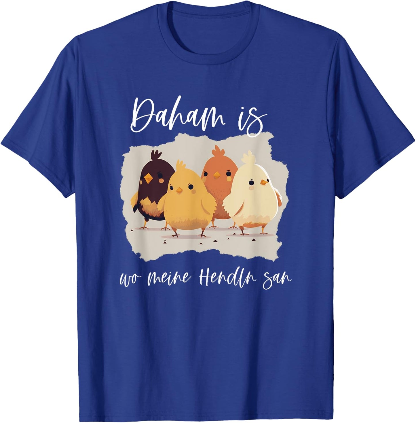 Daham is wo meine Hendln san, lustiges Hühner Spruch T-Shirt - T-Shirt | Royal