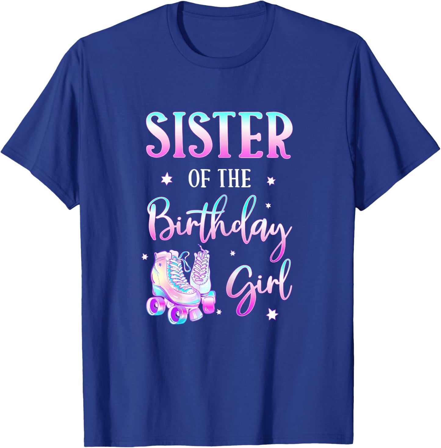 Sister of the Birthday Girl Rolling Skate Bday Theme Family T-Shirt - T-Shirt | Royal