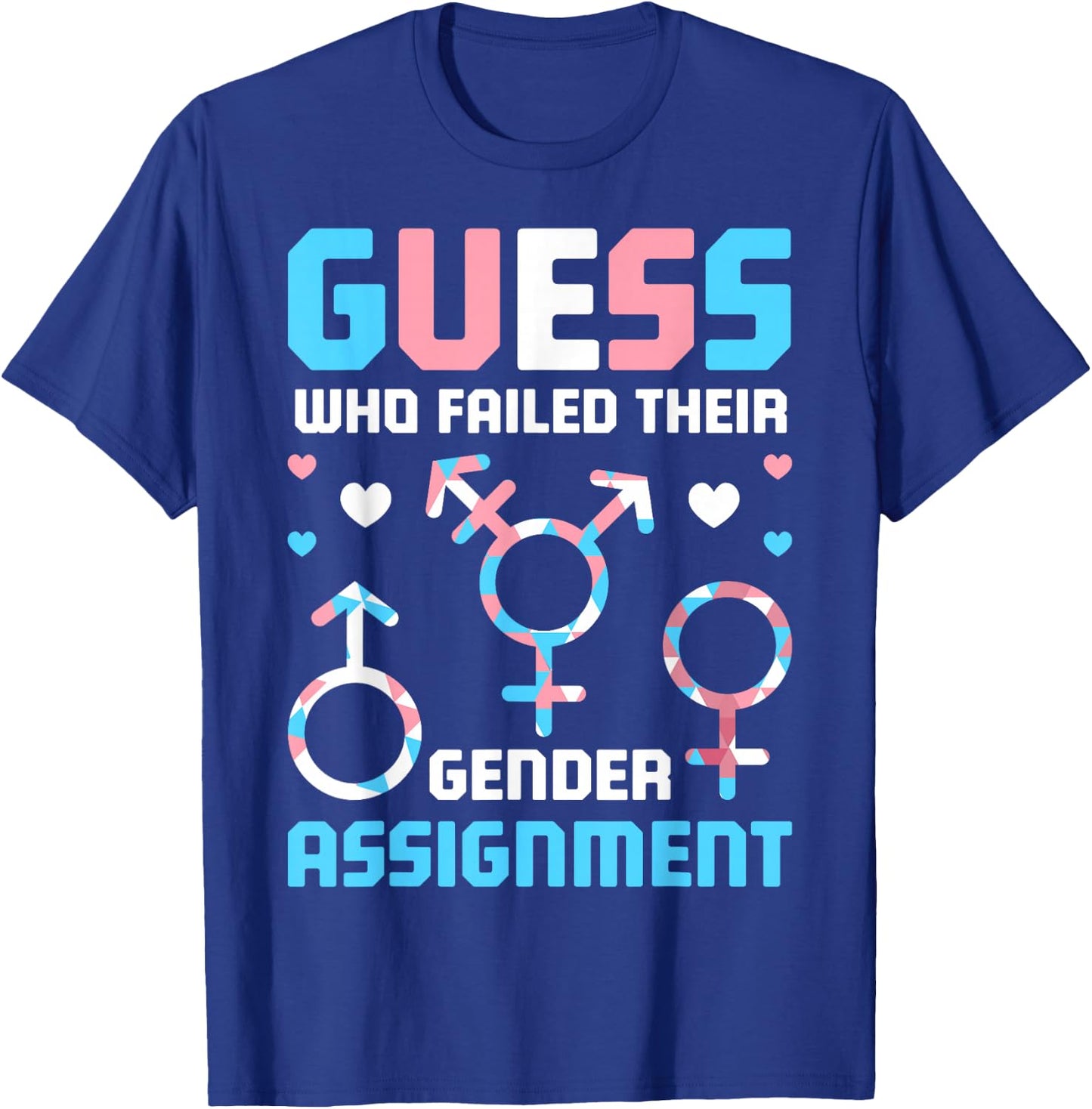 Guess Who Failed Their Gender Assignment T-Shirt - T-Shirt | Royal