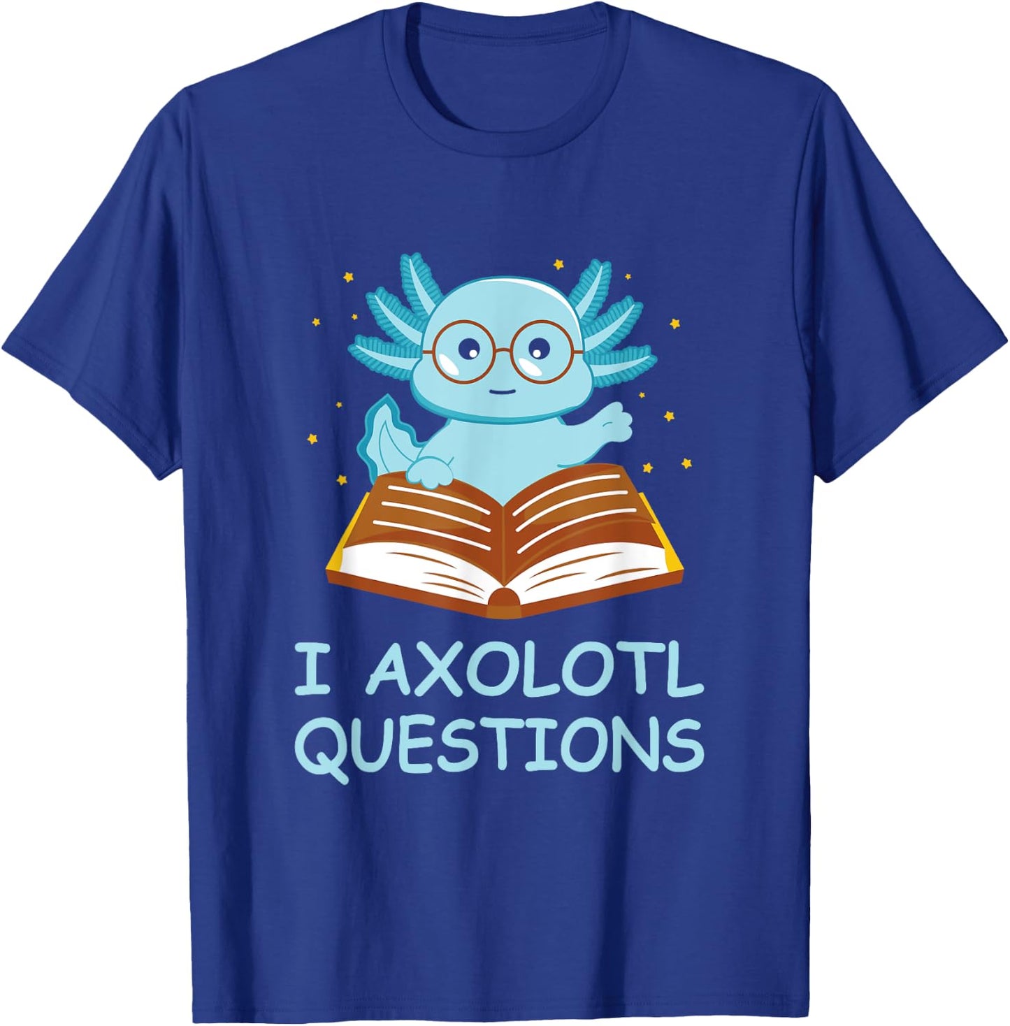 I Axolotl Questions Blue Creature Reading Stars T-Shirt - T-Shirt | Royal