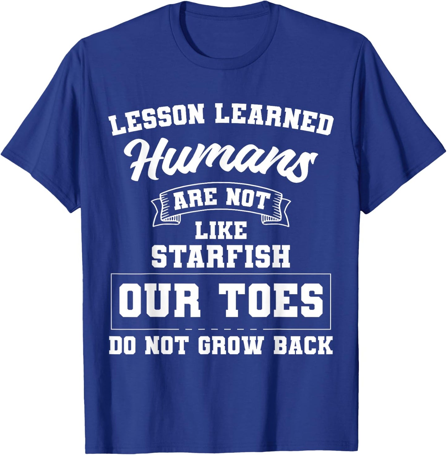 Toe Amputation Amputee Lesson Learned Starfish T-Shirt - T-Shirt | Royal