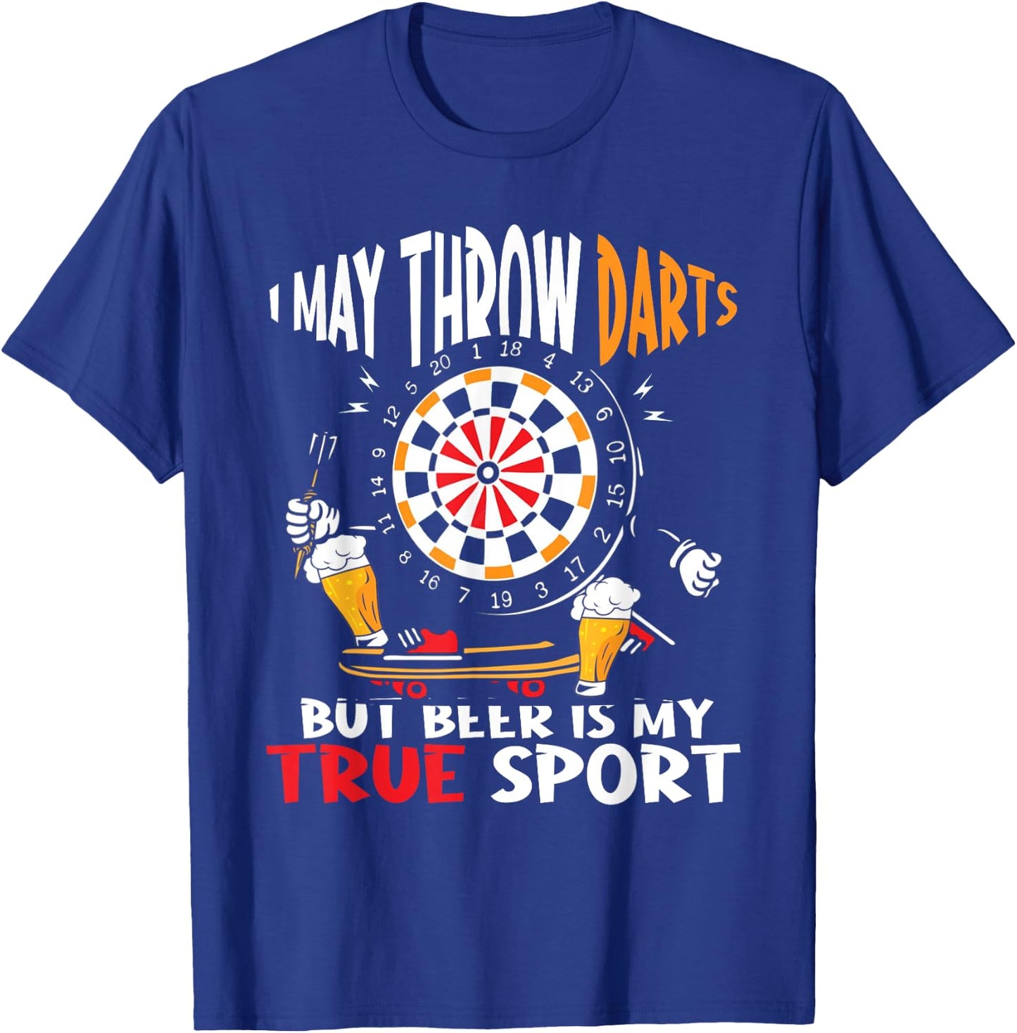 I May Throw Darts But Beer Is My True Sport Funny Dart T-Shirt - T-Shirt | Royal