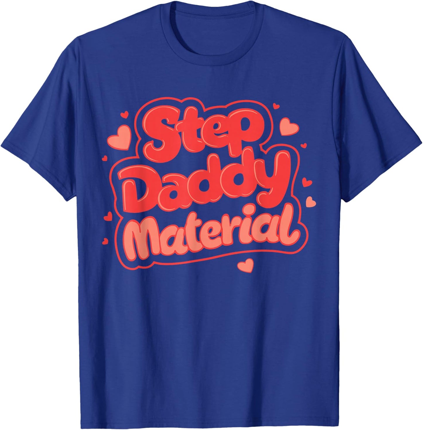 Step Daddy Material T-Shirt - T-Shirt | Royal