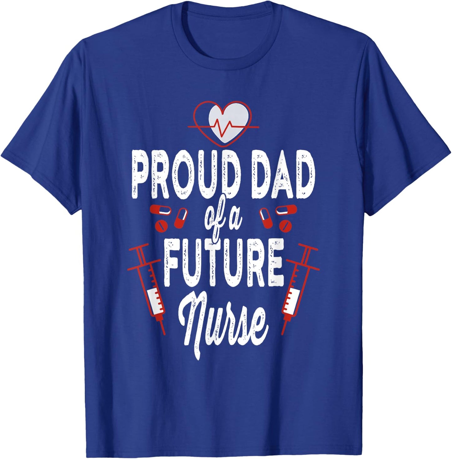 Proud Dad Of A Future Nurse Medical Healthcare Heart Gift T-Shirt - T-Shirt | Royal