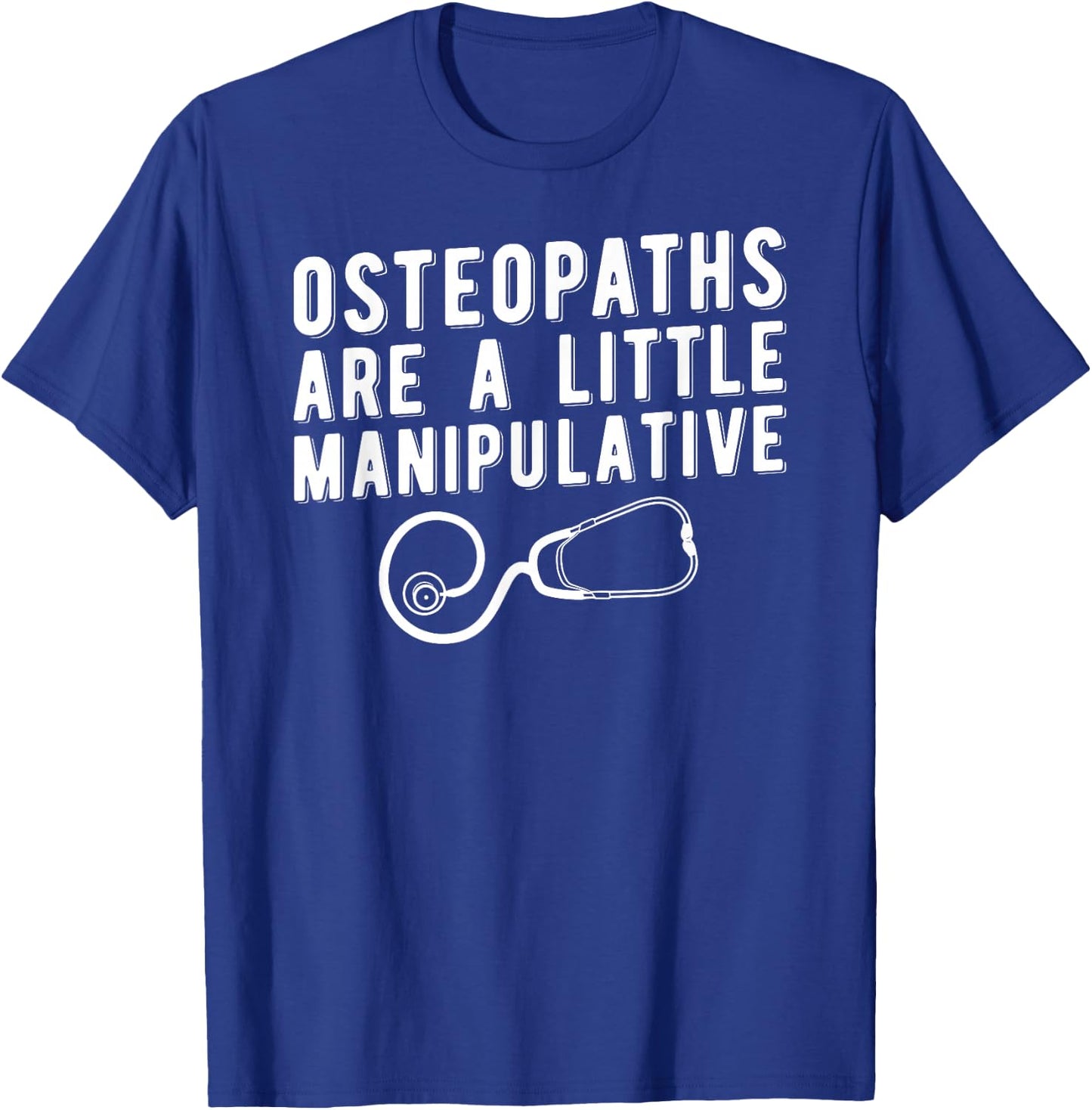 Funny Osteopath Shirt, Osteopathic Physician Gift T-Shirt - T-Shirt | Royal