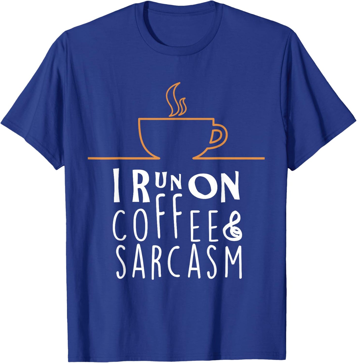 I Run On Coffee And Sarcasm T-Shirt - T-Shirt | Royal