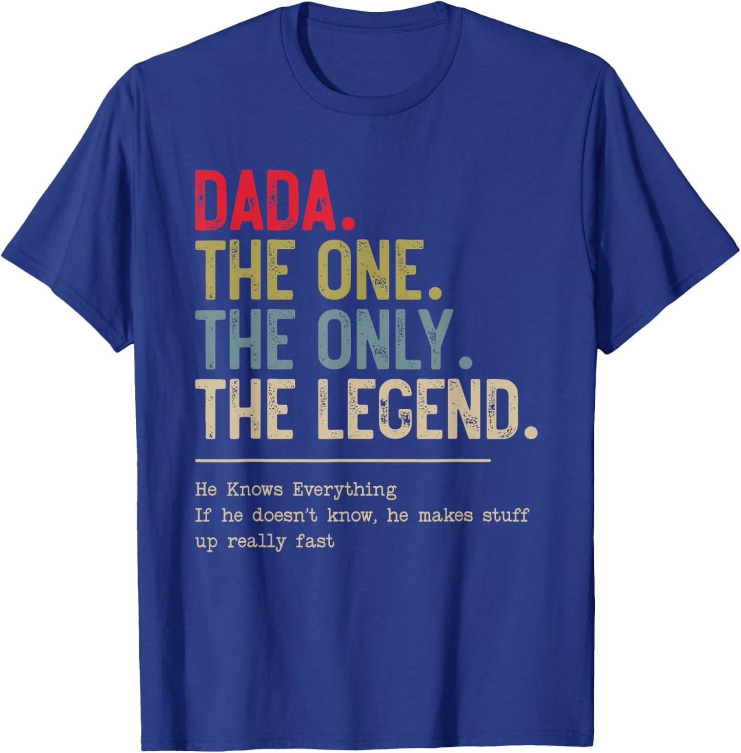 Dada The One The Only The Legend He Knows Everything T-Shirt - T-Shirt | Royal