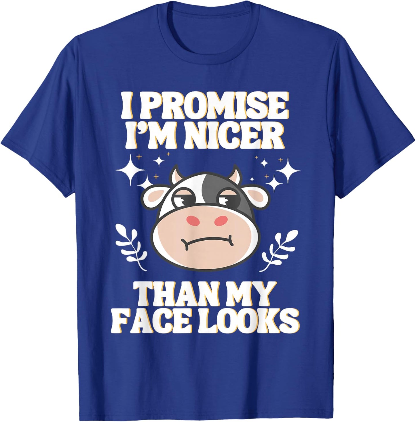 I Promise I'm Nicer Than My Face Looks Funny RBF T-Shirt - T-Shirt | Royal