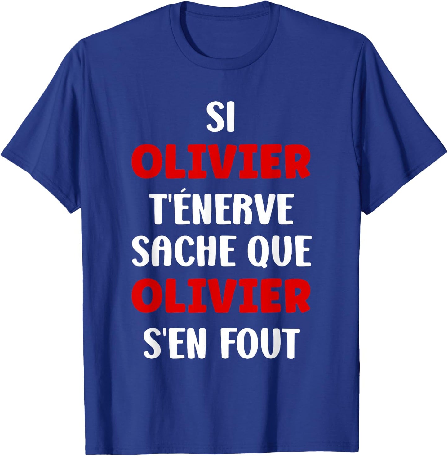 Name Si Olivier t'énerve Humour Personalised Name Olivier , Black, S T-Shirt - T-Shirt | Royal