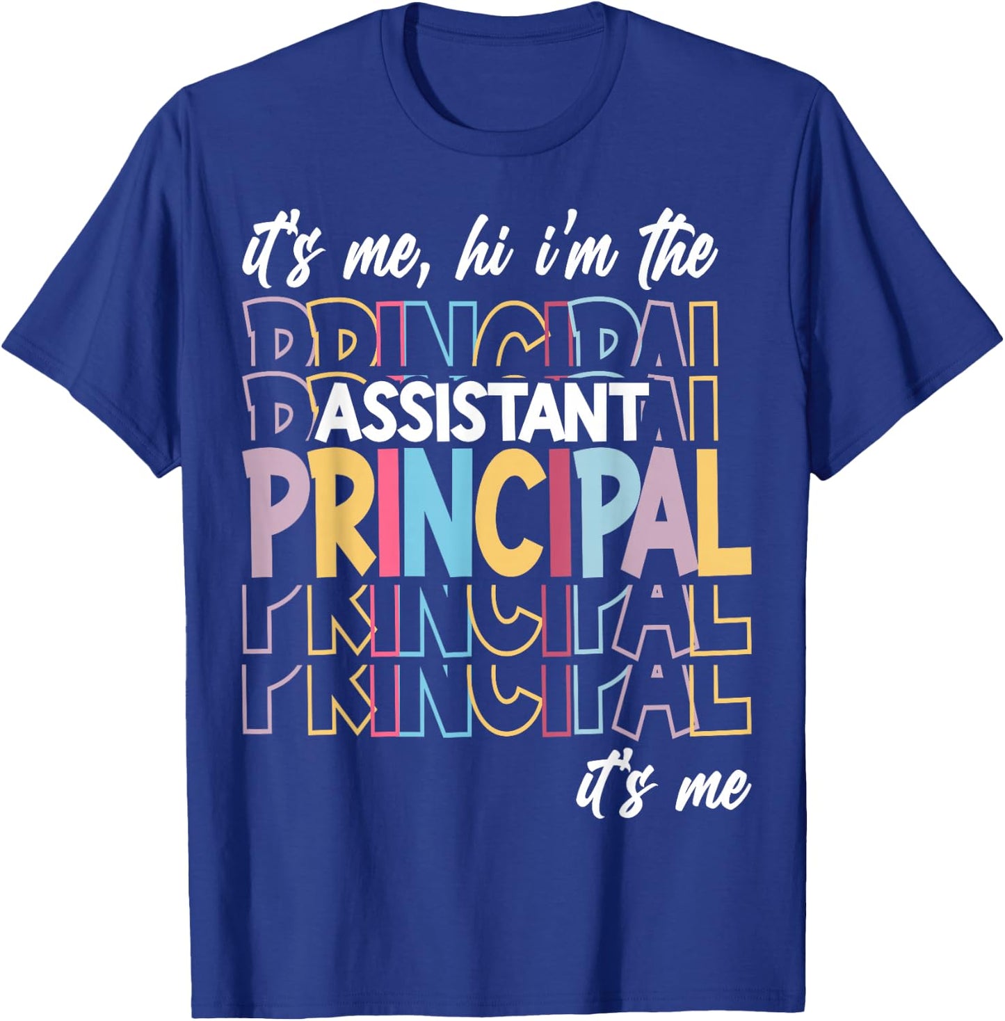 It's Me Hi I'm The Assistant Principal It's Me T-Shirt - T-Shirt | Royal