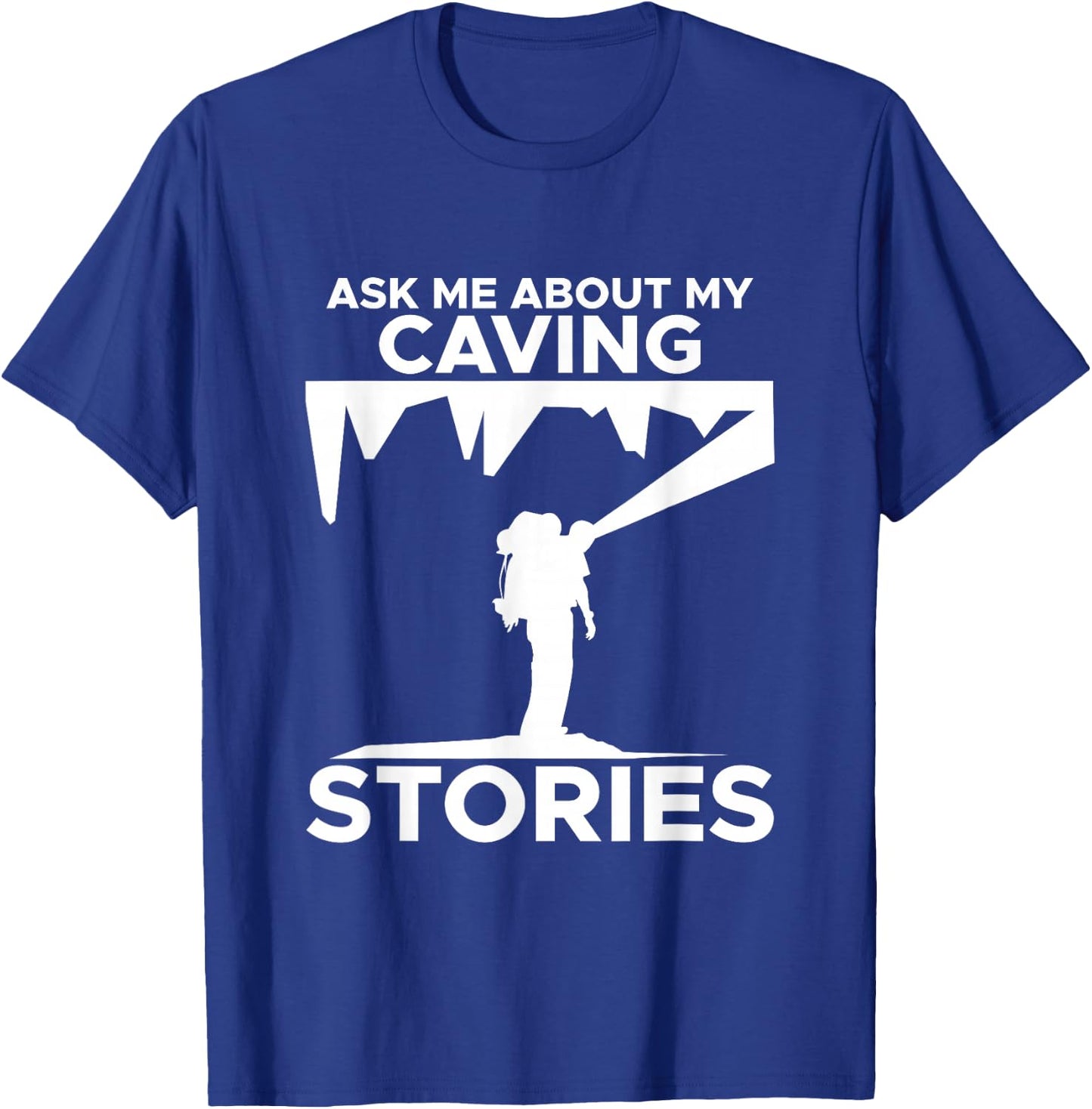 Caving Stories Spelunking Spelunker Nature Cave Walker T-Shirt - T-Shirt | Royal