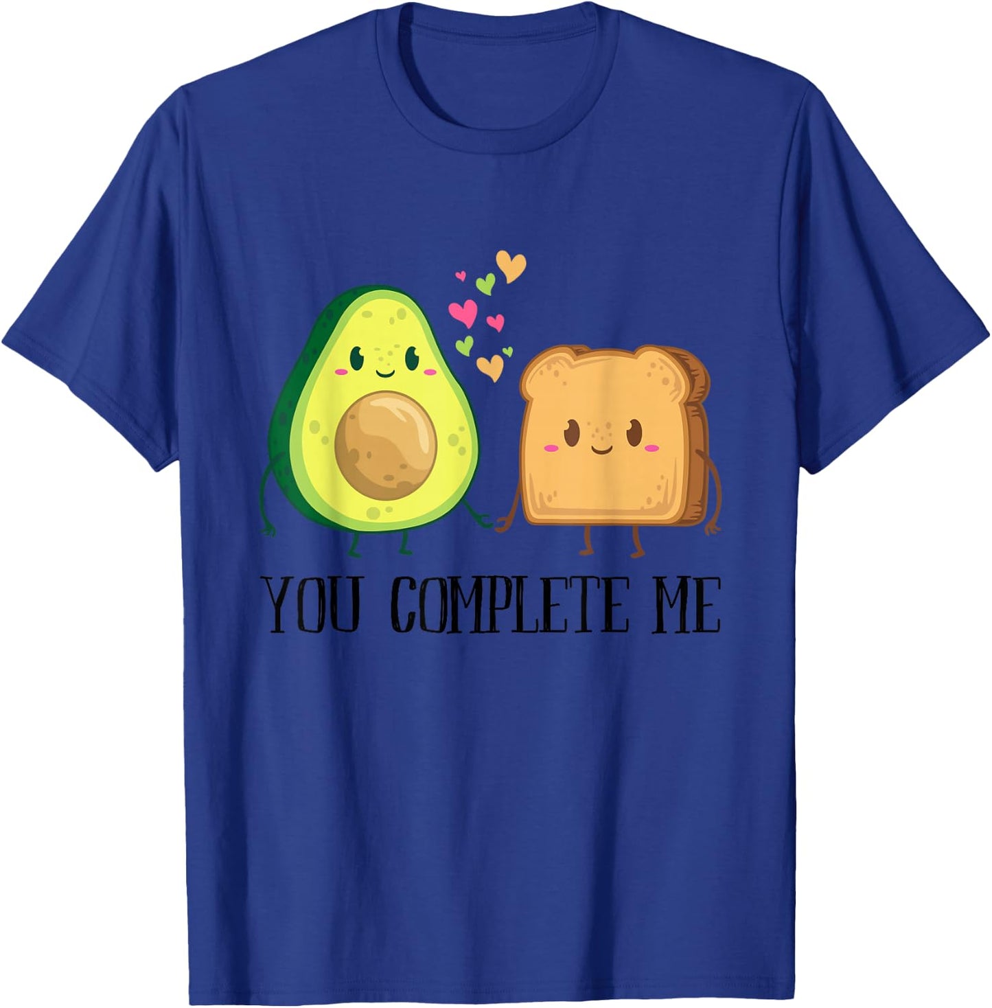 Avocado Toast You Complete Me Funny Vegan Fruit Lover Outfit T-Shirt - T-Shirt | Royal