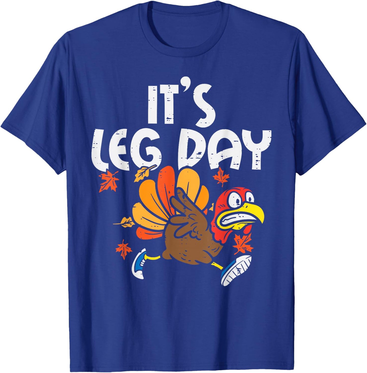 It's Leg Day Turkey Running Funny Thanksgiving Men Women T-Shirt - T-Shirt | Royal