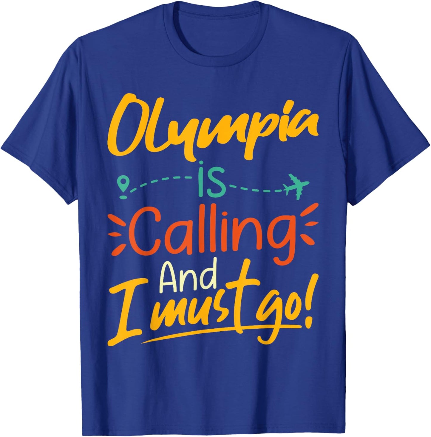 Olympia Is Calling and I Must Go - Olympia Travelling , black T-Shirt - T-Shirt | Royal