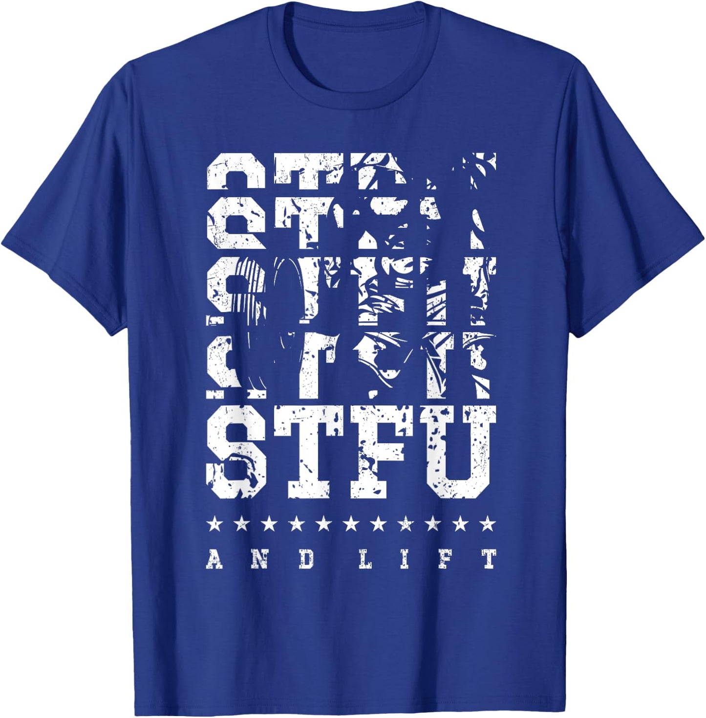 STFU And Lift T-Shirt - T-Shirt | Royal