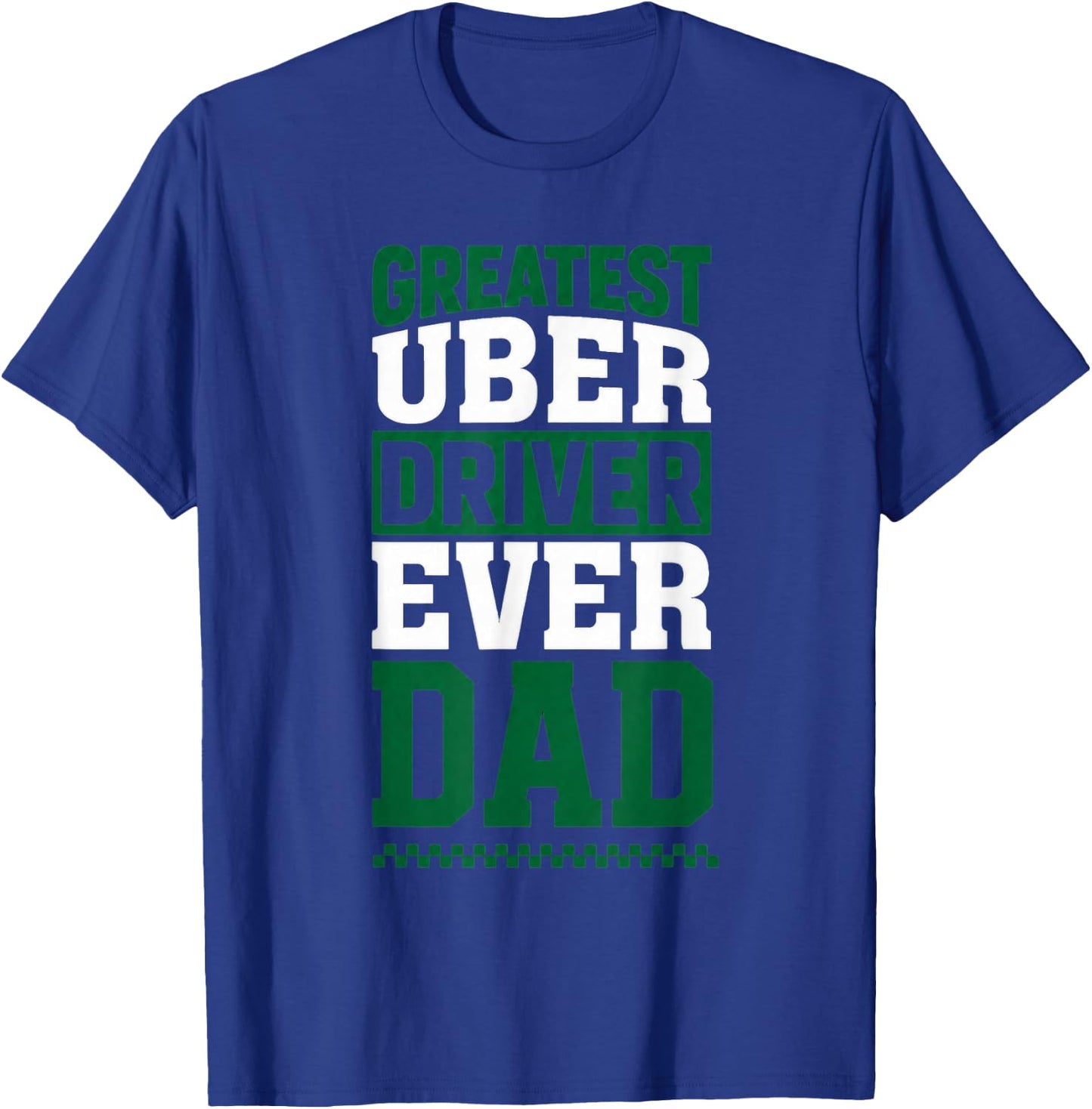 Greatest Uber Driver Ever Funny Dad Present T-Shirt - T-Shirt | Royal