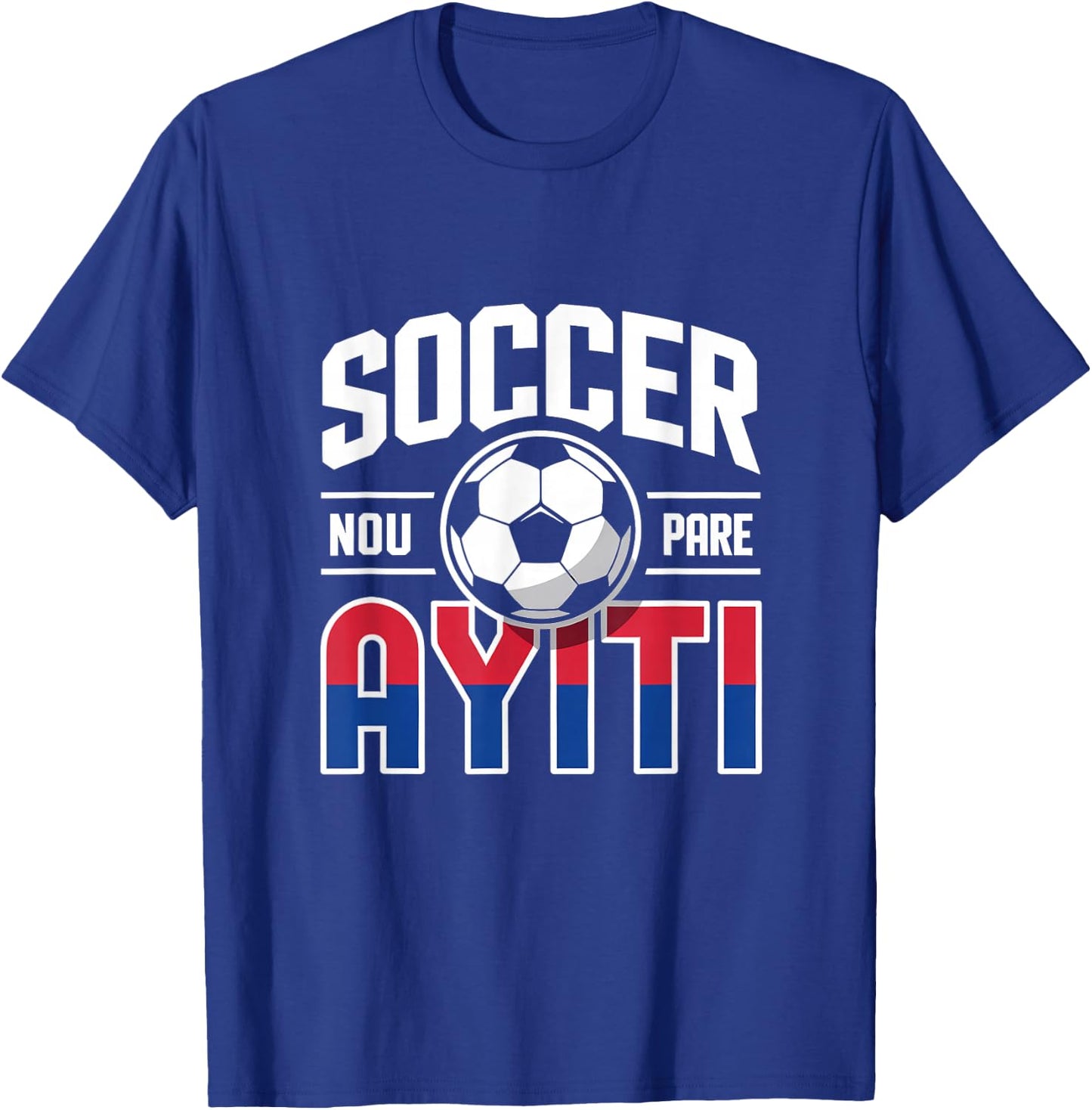 Haiti Soccer Pride Haitian Fan NOU Pare Creole Heritage T-Shirt - T-Shirt | Royal