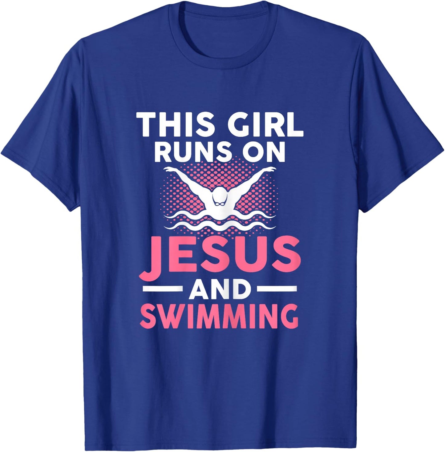 This girl runs on Jesus and swimming Swimmers Gift T-Shirt - T-Shirt | Royal