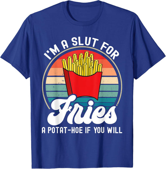 I'm A Slut For Fries A Potat-hoe If You Will Retro Funny T-Shirt - T-Shirt | Royal