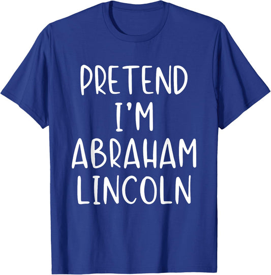Pretend I'm A Abraham Lincoln Abe Costume Halloween Simple T-Shirt - T-Shirt | Royal