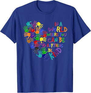 In A World Where You Can Be Anything Be Kind Kindness Day T-Shirt - T-Shirt | Royal