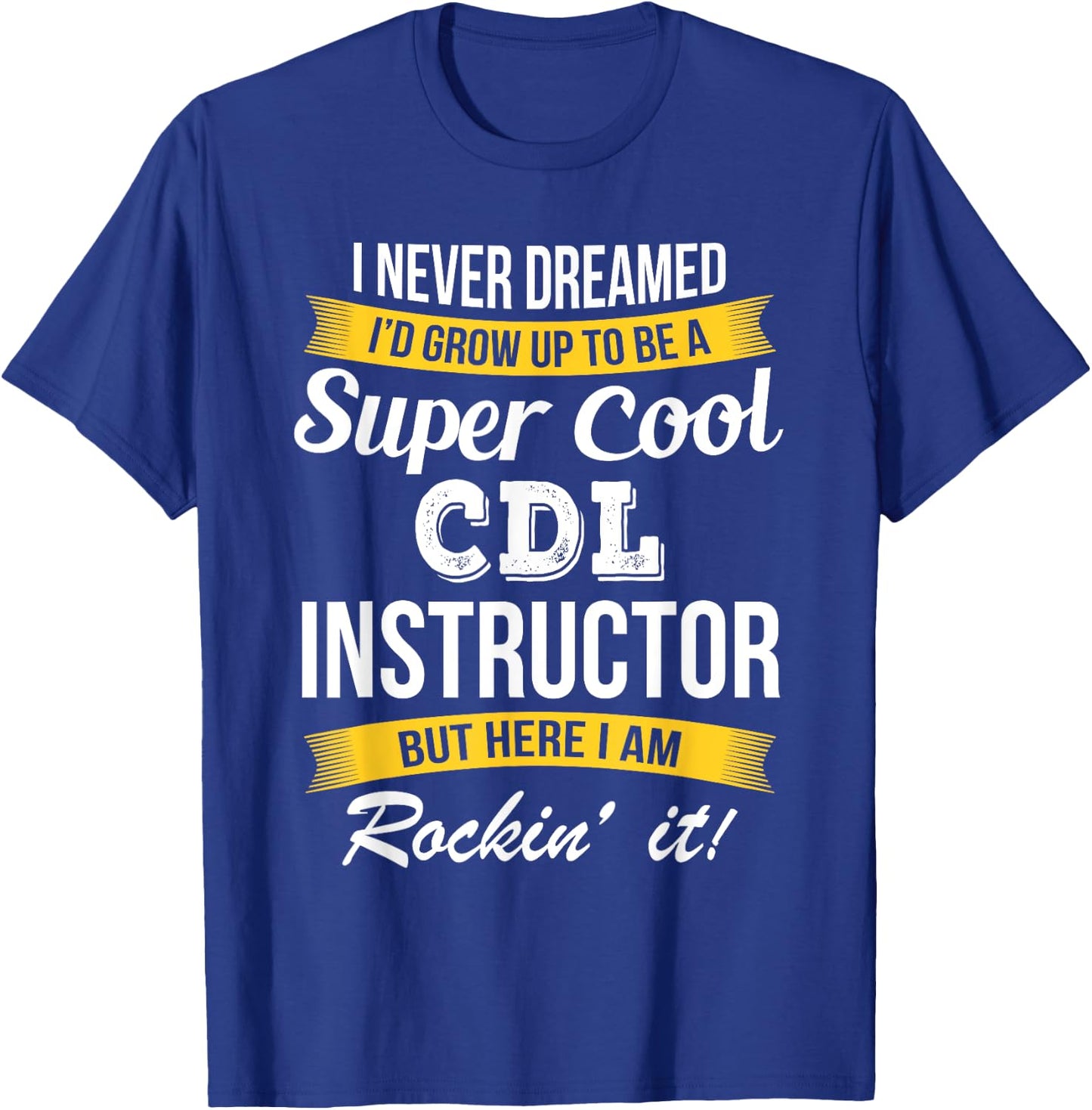CDL Instructor Funny Gift T-Shirt - T-Shirt | Royal
