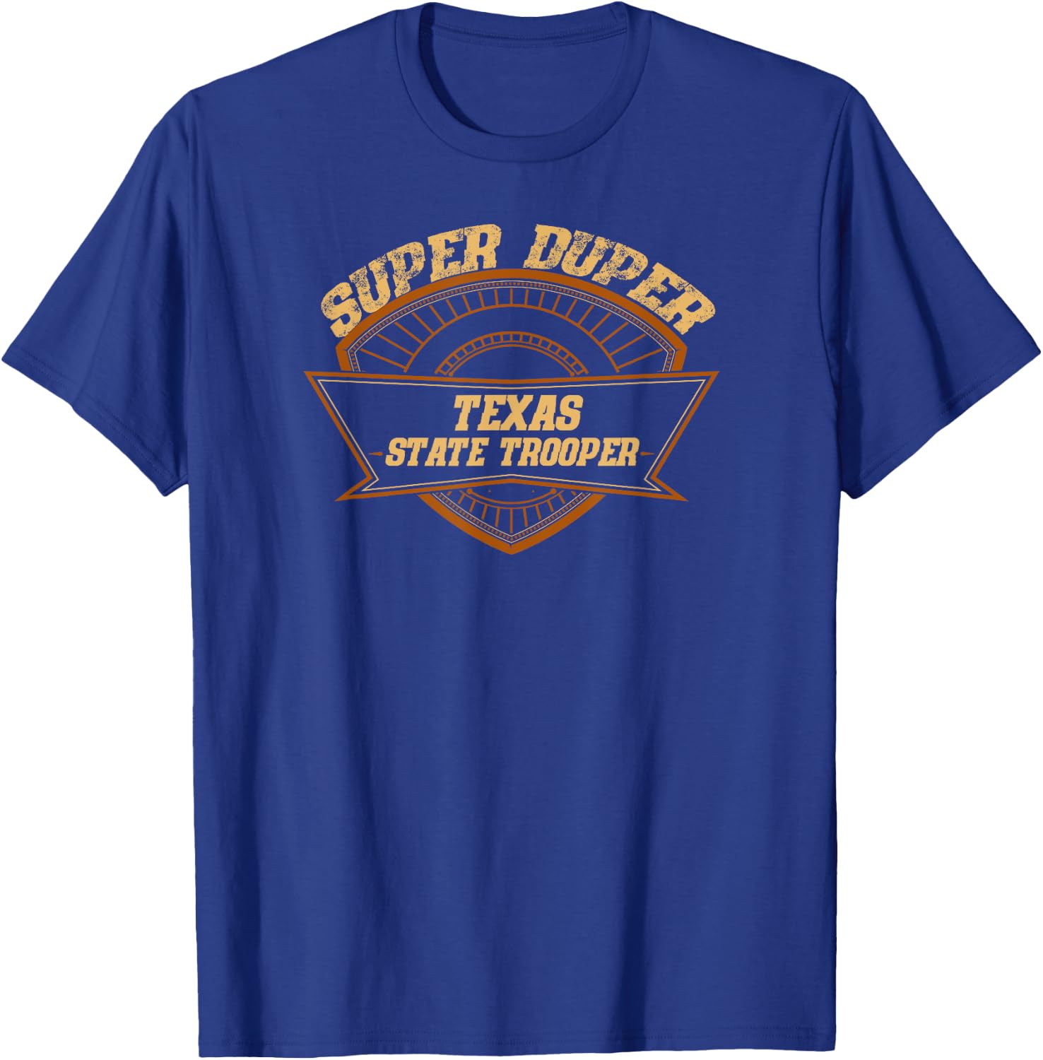 Texas State Trooper Super Duper Trooper Police Gift T-Shirt - T-Shirt | Royal