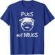 Pugs Not Drugs T Shirt T-Shirt - T-Shirt | Royal