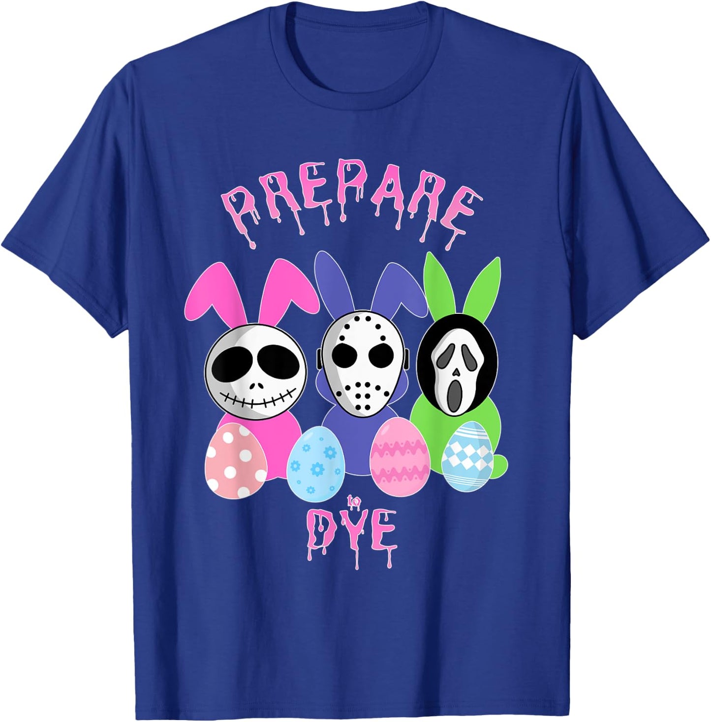 Prepare to Dye Horror Easter Egg Bunny Rabbit T-Shirt - T-Shirt | Royal