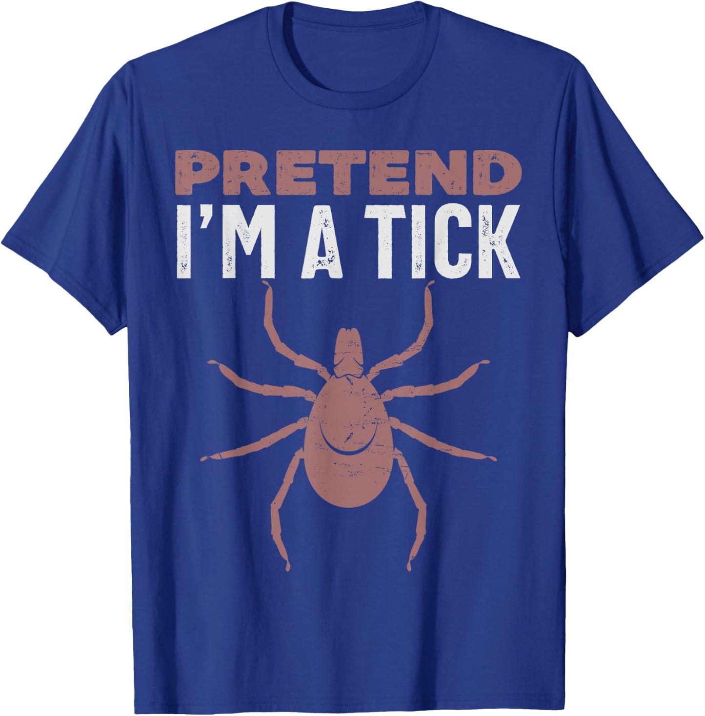 Pretend I'm a tick halloween costume, parasite insect T-Shirt - T-Shirt | Royal