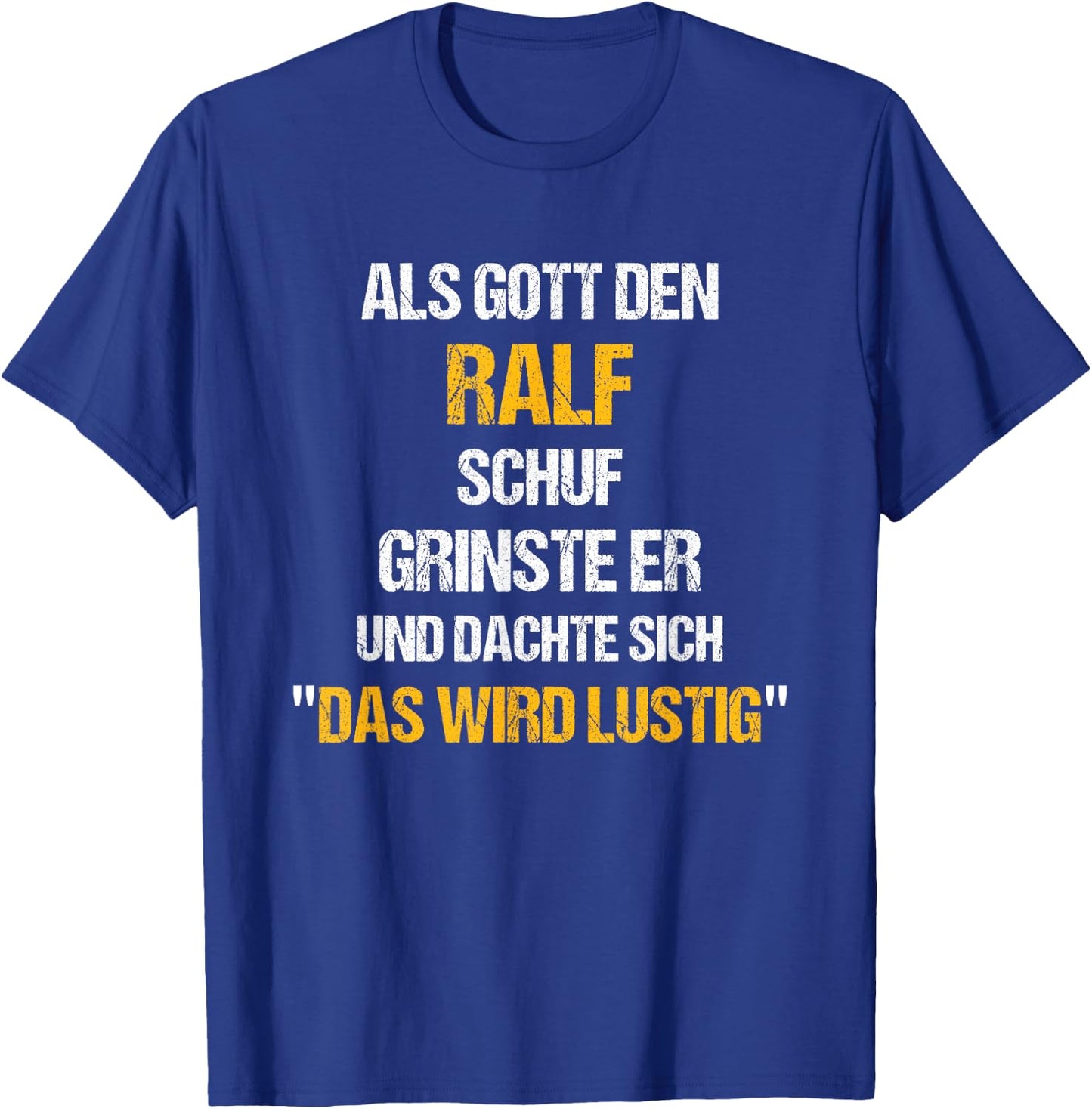 RALF Name Spruch Lustig Gott schuf Vorname T-Shirt - T-Shirt | Royal