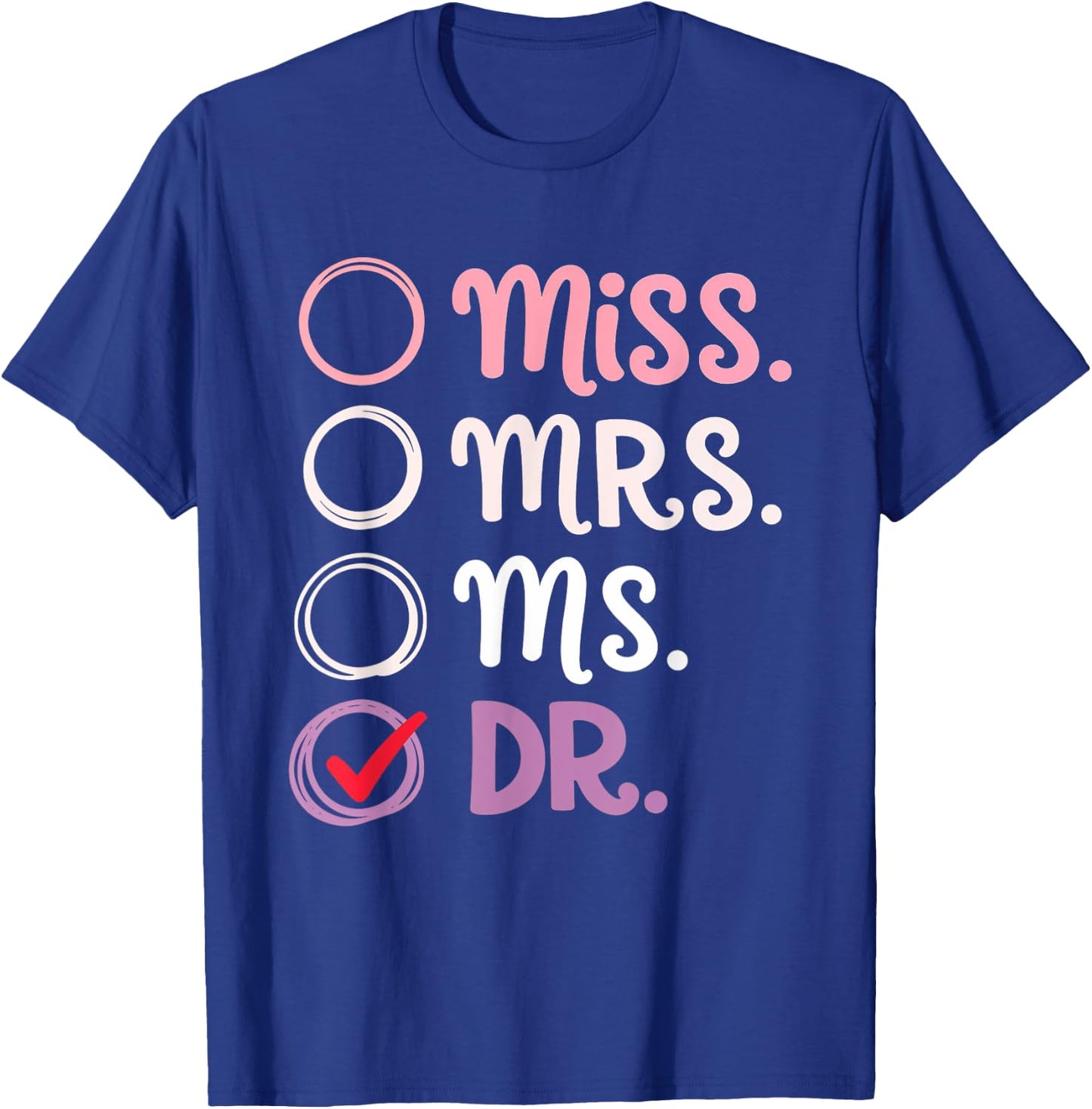 Miss Mrs Ms Dr Graduation Women Doctorate PhD T-Shirt - T-Shirt | Royal