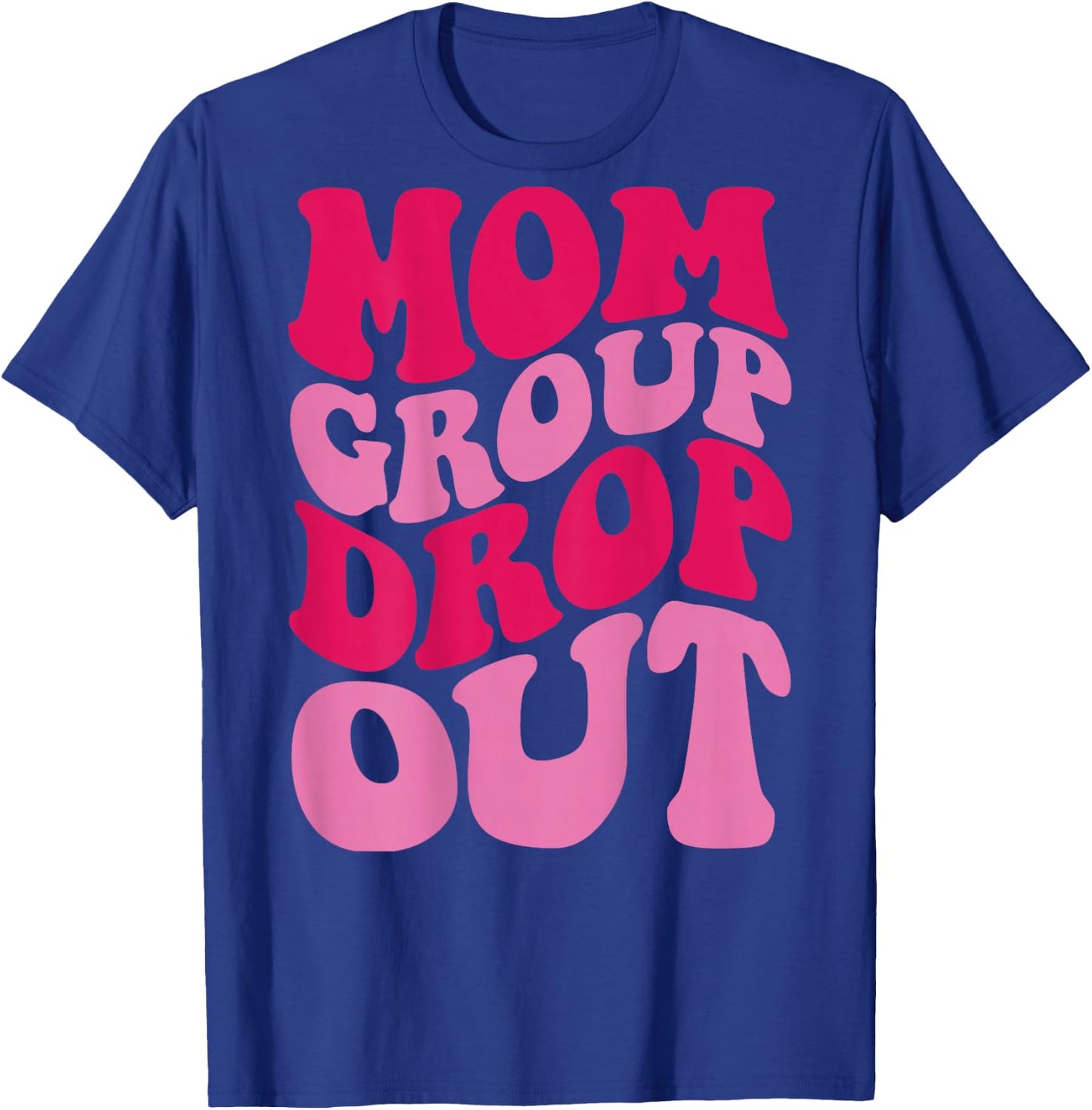 Mom Group Drop Out on back T-Shirt - T-Shirt | Royal