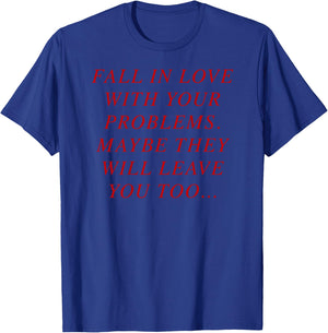 Fall in Love With Your Problems X THEY WILL LEAVE YOU - BACK T-Shirt - T-Shirt | Royal