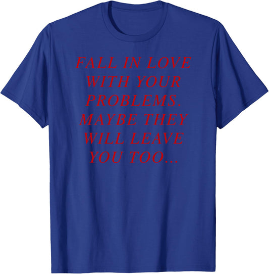 Fall in Love With Your Problems X THEY WILL LEAVE YOU - BACK T-Shirt - T-Shirt | Royal