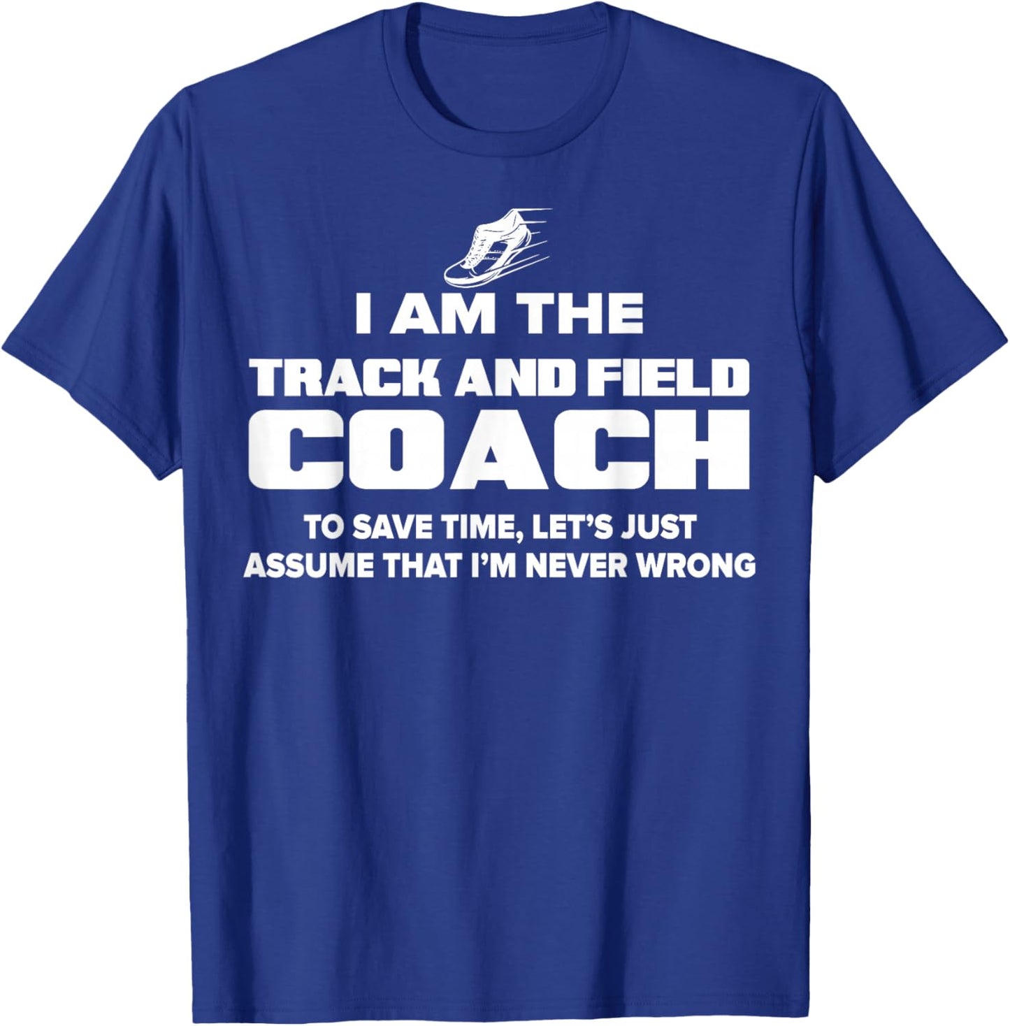 Track and Field Coach Funny Gift - Assume I'm Never T-Shirt - T-Shirt | Royal